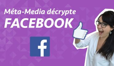 Méta-Media décrypte : Facebook